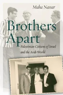 Brothers Apart: Palesztin állampolgárok Izraelben és az arab világban - Brothers Apart: Palestinian Citizens of Israel and the Arab World