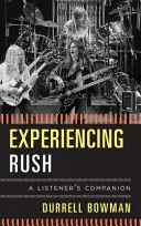 Rush megtapasztalása: A hallgató útitársa - Experiencing Rush: A Listener's Companion