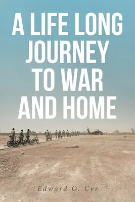 Egy életre szóló utazás a háborúba és haza - A Life Long Journey to War and Home