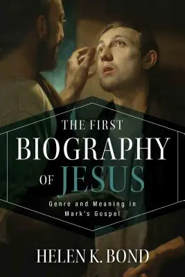 Jézus első életrajza: Műfaj és jelentés Márk evangéliumában - The First Biography of Jesus: Genre and Meaning in Mark's Gospel