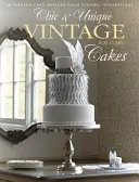 Sikkes és egyedi vintage torták - 30 modern tortadizájn vintage inspirációkból - Chic & Unique Vintage Cakes - 30 modern cake designs from vintage inspirations