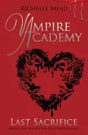 Vámpírakadémia: Vámpírok: Utolsó áldozat (6. könyv) - Vampire Academy: Last Sacrifice (book 6)