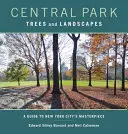 A Central Park fái és tájai: Útikalauz New York város remekművéhez - Central Park Trees and Landscapes: A Guide to New York City's Masterpiece