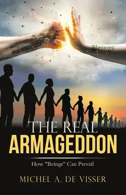 Az igazi Armageddon: Hogyan győzhetnek a „lények”? - The Real Armageddon: How Beings
