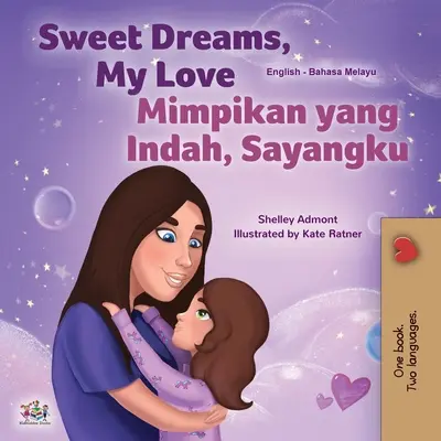 Sweet Dreams, My Love (angol-maláj kétnyelvű könyv gyerekeknek) - Sweet Dreams, My Love (English Malay Bilingual Book for Kids)