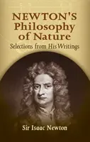 Newton természetfilozófiája: Válogatás írásaiból - Newton's Philosophy of Nature: Selections from His Writings