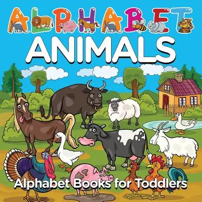 Ábécés állatok: Alphabet Books for Toddlers - Alphabet Animals: Alphabet Books for Toddlers