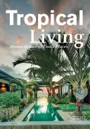 Trópusi élet: Álomházak egzotikus helyeken - Tropical Living: Dream Houses at Exotic Places