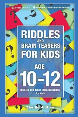 Rejtvények és agytornászok gyerekeknek 10-12 éves korig: Rejtvények és viccek Trükkös kérdések gyerekeknek - Riddles and Brain Teasers for Kids Ages 10-12: Riddles and Jokes Trick Questions for Kids