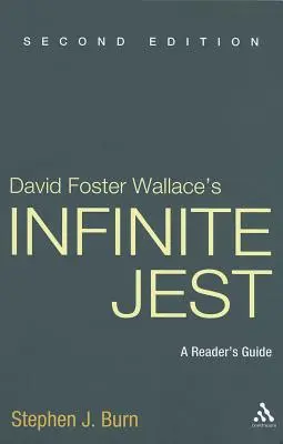 David Foster Wallace Végtelen tréfa, második kiadás: A Reader's Guide - David Foster Wallace's Infinite Jest, Second Edition: A Reader's Guide