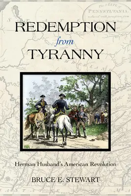 Megváltás a zsarnokságtól: Herman Husband amerikai forradalma - Redemption from Tyranny: Herman Husband's American Revolution