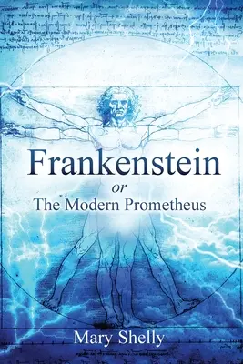 Frankenstein vagy a modern Prométheusz (magyarázatokkal) - Frankenstein or the Modern Prometheus (Annotated)