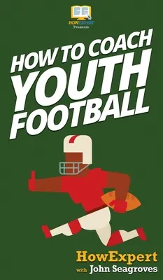 Hogyan kell edzeni az ifjúsági labdarúgást - How To Coach Youth Football