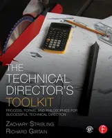 A technikai rendező eszköztára: Folyamatok, formák és filozófiák a sikeres technikai rendezéshez - The Technical Director's Toolkit: Process, Forms, and Philosophies for Successful Technical Direction