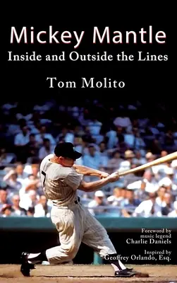 Mickey Mantle: Mantle Mantle: Inside and Outside the Lines - Mickey Mantle: Inside and Outside the Lines
