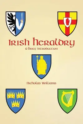 Ír heraldika: Rövid bevezetés - Irish Heraldry: A Brief Introduction