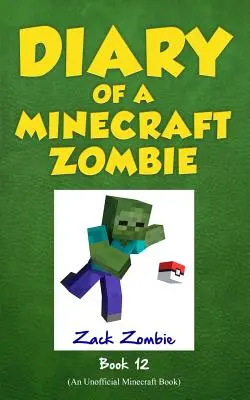 Egy Minecraft zombi naplója 12. könyv: Pixelmon elment! - Diary of a Minecraft Zombie, Book 12: Pixelmon Gone!