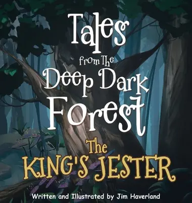 Mesék a sötét erdő mélyéről: A király bolondja - Tales from The Deep Dark Forest: The King's Jester
