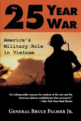 A 25 éves háború: Amerika katonai szerepe Vietnamban - The 25-Year War: America's Military Role in Vietnam
