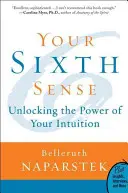 A hatodik érzéked: Az intuíciód erejének felszabadítása - Your Sixth Sense: Unlocking the Power of Your Intuition