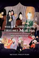 Amikor a keresztények először találkoztak a muszlimokkal: Az iszlámról szóló legkorábbi szíriai írások forrásgyűjteménye - When Christians First Met Muslims: A Sourcebook of the Earliest Syriac Writings on Islam