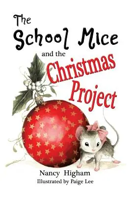 Az iskolaegerek és a karácsonyi projekt: Könyv 2 6-11 éves fiúknak és lányoknak 6-11 éves korosztály számára 1-5. évfolyam. - The School Mice and the Christmas Project: Book 2 For both boys and girls ages 6-11 Grades: 1-5.