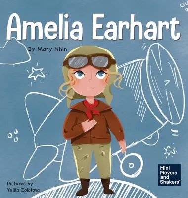 Amelia Earhart: Egy gyerekkönyv a minden esély ellenére való repülésről - Amelia Earhart: A Kid's Book About Flying Against All Odds