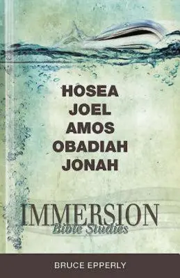 Elmélyülő bibliatanulmányok: Hóseás, Jóel, Ámósz, Obadja, Jónás. - Immersion Bible Studies: Hosea, Joel, Amos, Obadiah, Jonah