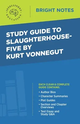 Tanulmányi útmutató a Kurt Vonnegut által írt Ötös számú mészárszékhez - Study Guide to Slaughterhouse-Five by Kurt Vonnegut