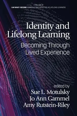 Identitás és egész életen át tartó tanulás: Az átélt tapasztalatokon keresztül való válás - Identity and Lifelong Learning: Becoming Through Lived Experience