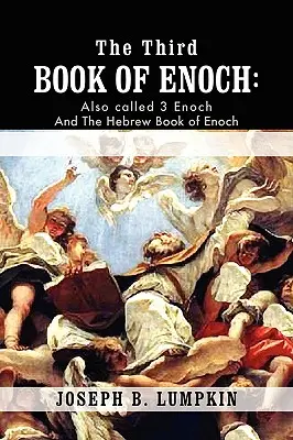 Énók harmadik könyve: Más néven 3 Énók és a héber Énók könyve - The Third Book of Enoch: Also Called 3 Enoch and the Hebrew Book of Enoch