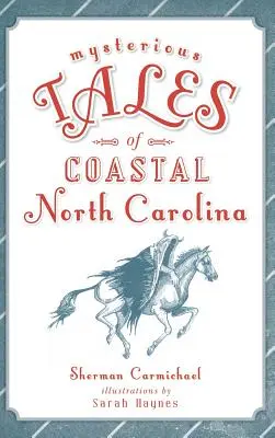 Észak-Karolina partvidékének rejtélyes történetei - Mysterious Tales of Coastal North Carolina