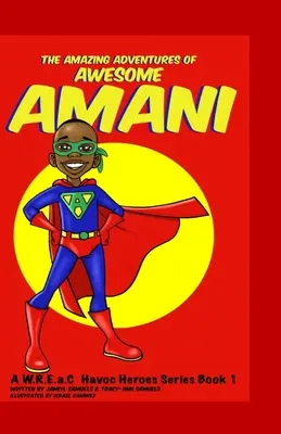 The Amazing Adventures of Awesome Amani: a W.R.E.a.C Havoc Heroes sorozat 1. könyve - The Amazing Adventures of Awesome Amani: a W.R.E.a.C Havoc Heroes Series Book 1