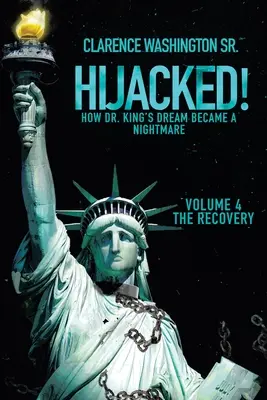 Hijacked! Dr. King álma rémálommá vált (4. kötet, a felépülés) - Hijacked!: How Dr. King's Dream Became a Nightmare (Volume 4, the Recovery)