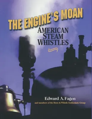 A motor nyögése: Amerikai gőzsípok - The Engine's Moan: American Steam Whistles