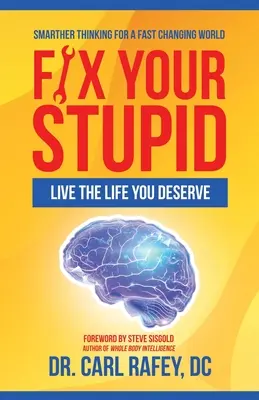 Fix Your Stupid: Live the Life You Deserve