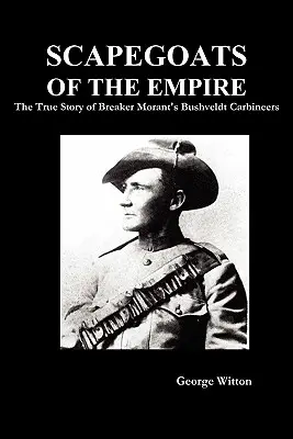 A birodalom bűnbakjai: A Breaker Morant's Bushveldt Carbineers igaz története - Scapegoats of the Empire: The True Story of Breaker Morant's Bushveldt Carbineers