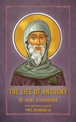 Antonius élete: III. szenouda pápa elmélkedéseivel - The Life of Anthony: With Contemplations by Pope Shenouda III