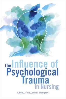 A pszichológiai trauma hatása az ápolásban - The Influence of Psychological Trauma in Nursing