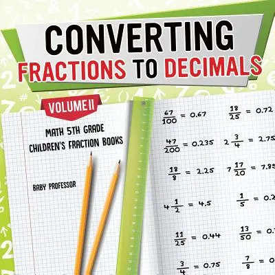 Törtek átváltása tizedes számokká II. kötet - Matematika 5. osztály - Gyerekeknek szóló törtkönyvek - Converting Fractions to Decimals Volume II - Math 5th Grade - Children's Fraction Books