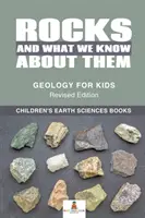 Rocks and What We Know About Them - Geology for Kids Revised Edition - Gyerekeknek szóló földtudományi könyvek - Rocks and What We Know About Them - Geology for Kids Revised Edition - Children's Earth Sciences Books