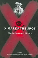 X Marks the Spot: A kalózkodás régészete - X Marks the Spot: The Archaeology of Piracy