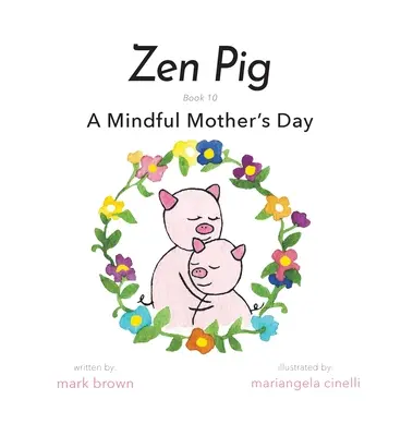 Zen Malac: Egy tudatos anyák napja - Zen Pig: A Mindful Mother's Day