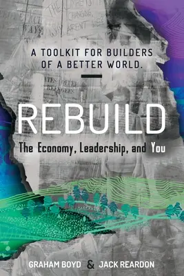 Újjáépítés: a gazdaság, a vezetés és Ön - Rebuild: the Economy, Leadership, and You