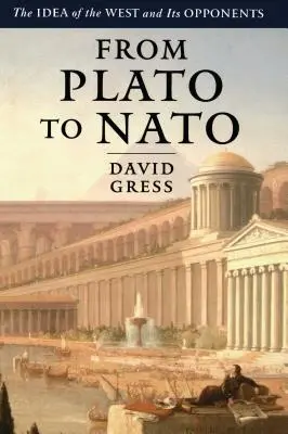 Platóntól a NATO-ig: A Nyugat eszméje és ellenfelei - From Plato to NATO: The Idea of the West and Its Opponents