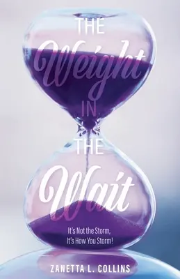 A súly a várakozásban: Nem a vihar a lényeg, hanem az, hogyan viharzol! - The Weight in the Wait: It's Not the Storm, It's How You Storm!