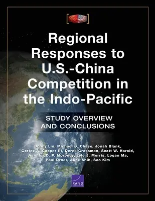 Regionális válaszok az amerikai-kínai versenyre az Indo-csendes-óceáni térségben: tanulmányi áttekintés és következtetések - Regional Responses to U.S.-China Competition in the Indo-Pacific: Study Overview and Conclusions