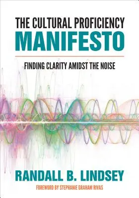 A kulturális alkalmassági kiáltvány: Világosságot találni a zaj közepette - The Cultural Proficiency Manifesto: Finding Clarity Amidst the Noise