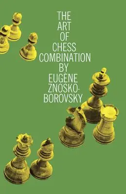 A sakk-kombináció művészete - The Art of Chess Combination