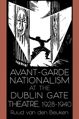 Avantgárd nacionalizmus a dublini Gate Színházban, 1928-1940 - Avant-Garde Nationalism at the Dublin Gate Theatre, 1928-1940